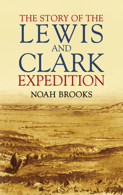 Noah Brooks - The Story of the Lewis and Clark Expedition