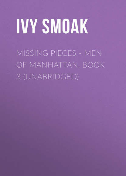 Missing Pieces - Men Of Manhattan, Book 3 (Unabridged) - Ivy Smoak