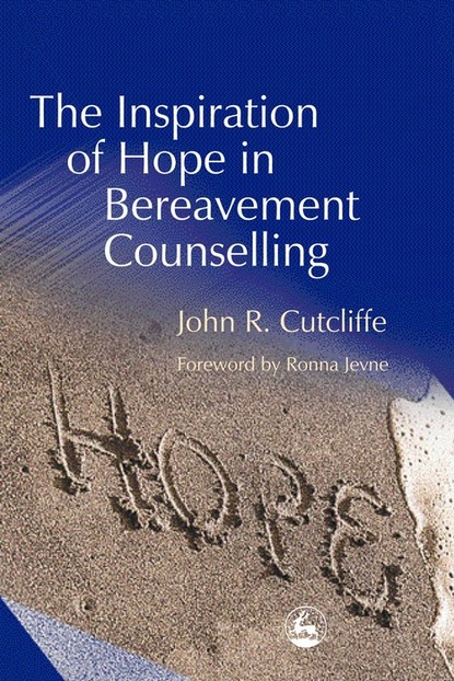 John Cutcliffe — The Inspiration of Hope in Bereavement Counselling