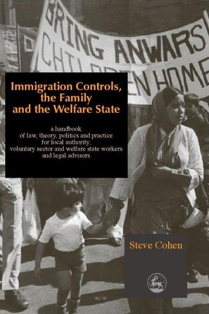 Steve  Cohen - Immigration Controls, the Family and the Welfare State