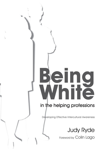 Judy Ryde - Being White in the Helping Professions