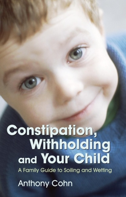 Группа авторов - Constipation, Withholding and Your Child