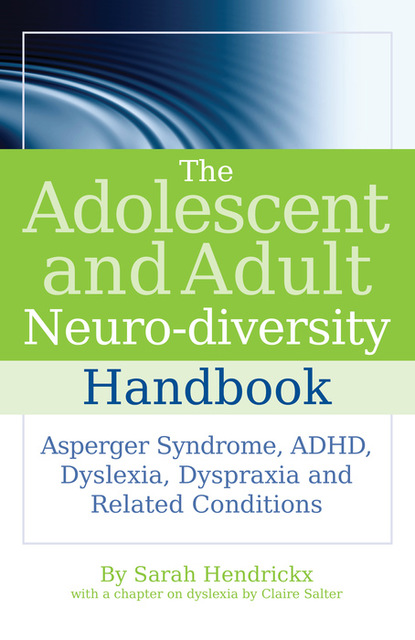 Sarah Hendrickx - The Adolescent and Adult Neuro-diversity Handbook