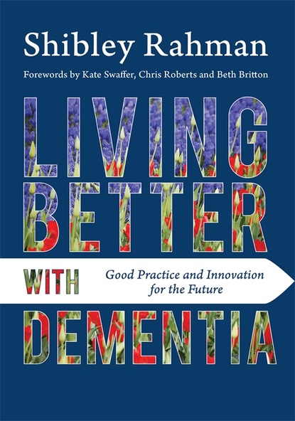 Shibley Rahman - Living Better with Dementia