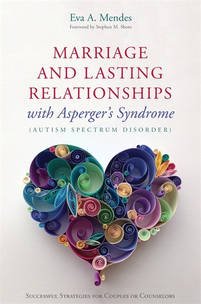 Eva A. Mendes - Marriage and Lasting Relationships with Asperger's Syndrome (Autism Spectrum Disorder)