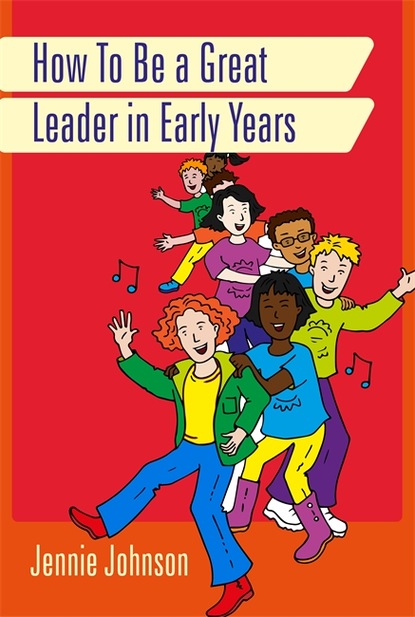 Jennie Johnson - How to Be a Great Leader in Early Years