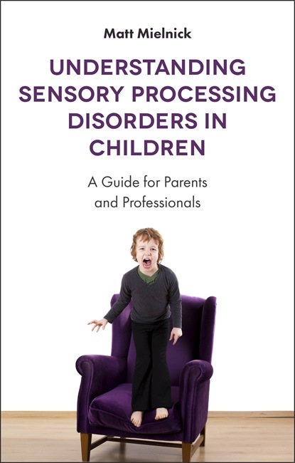 Matt Mielnick - Understanding Sensory Processing Disorders in Children