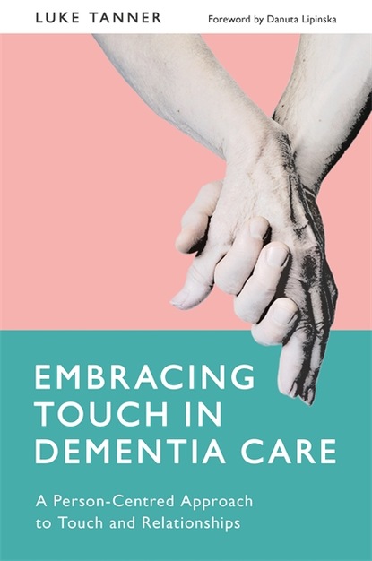 Luke Tanner - Embracing Touch in Dementia Care