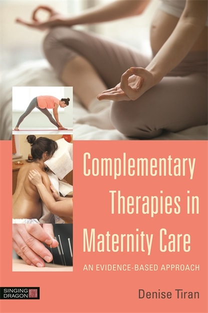 Denise Tiran - Complementary Therapies in Maternity Care