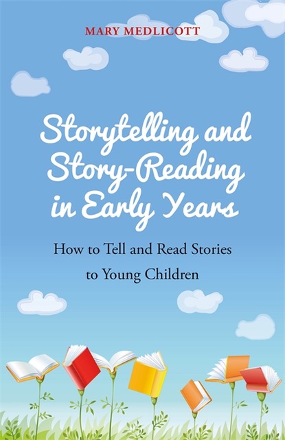 Mary Medlicott - Storytelling and Story-Reading in Early Years