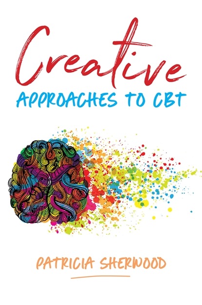 Patricia Sherwood - Creative Approaches to CBT