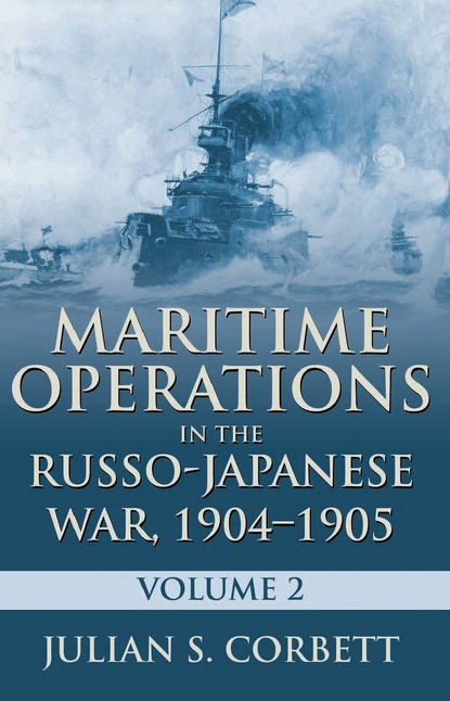 Corbett Julian Stafford - Maritime Operations in the Russo-Japanese War, 1904?1905