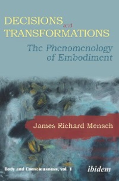 James Richard Mensch - Decisions and Transformations