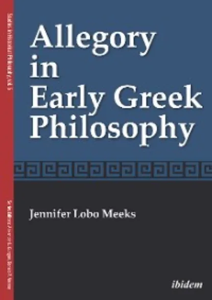Обложка книги Allegory in Early Greek Philosophy, Jennifer Lobo Meeks