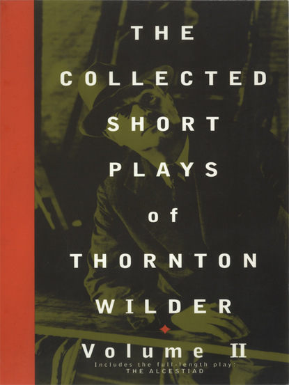 

The Collected Short Plays of Thornton Wilder, Volume II