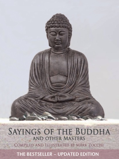 Группа авторов — Sayings of the Buddha and Other Masters