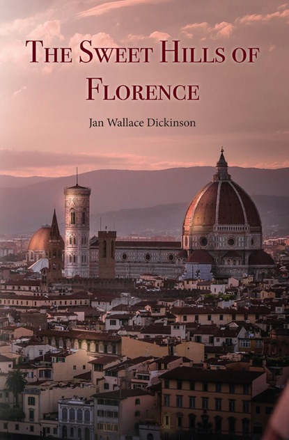 Jan Wallace Dickinson - The Sweet Hills of Florence