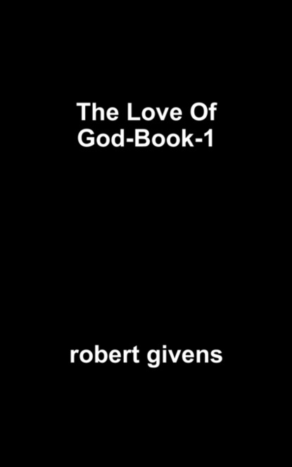 robert givens — The Love Of God-Book-1