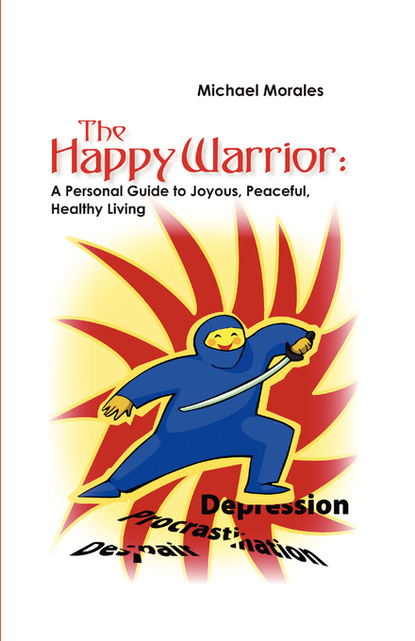 Michael Morales — The Happy Warrior