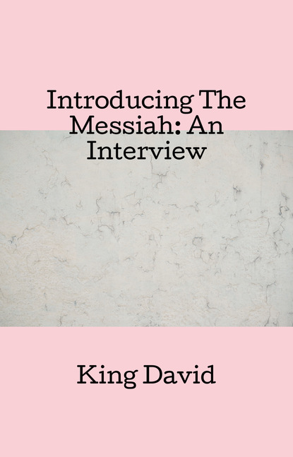 King Jr David — Introducing The Messiah: An Interview