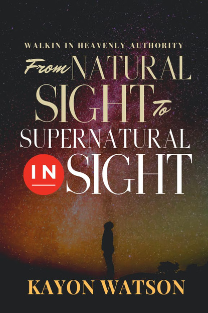 Kayon Watson - From Natural Sight to Supernatural Insight