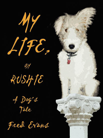 Fred Evans — My Life, by Rushie