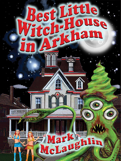 Mark McLaughlin — Best Little Witch-House in Arkham