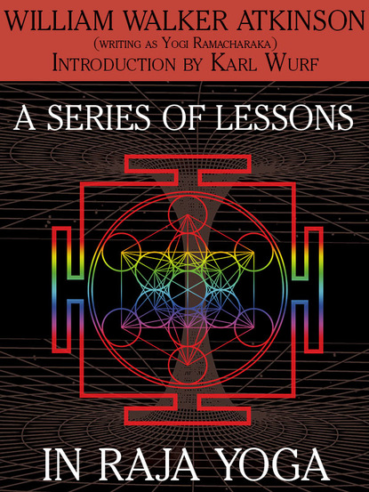 

A Series of Lessons in Raja Yoga