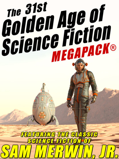 Sam Merwin Jr. - The 31st Golden Age of Science Fiction MEGAPACK®: Sam Merwin, Jr.