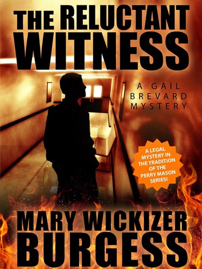 Mary Wickizer Burgess — The Reluctant Witness: A Gail Brevard Mystery