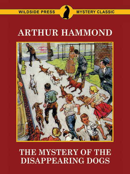 Arthur Hammond - The Mystery of the Disappearing Dogs