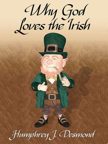 Humphrey J. Desmond — Why God Loves the Irish