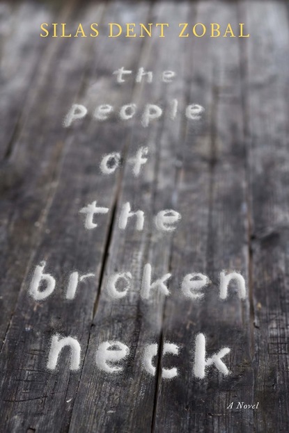 Silas Dent Zobal - The People of the Broken Neck