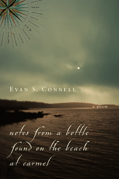 Evan S. Connell — Notes from a Bottle Found on the Beach at Carmel