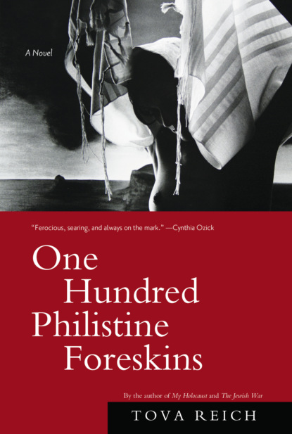 Tova Reich — One Hundred Philistine Foreskins