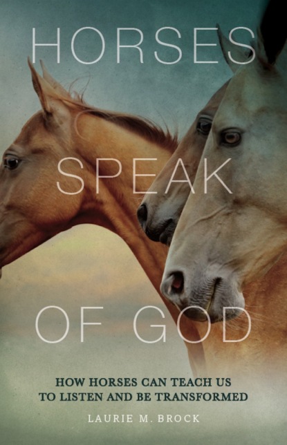 Laurie M. Brock - Horses Speak of God