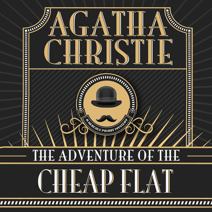 Agatha Christie - Hercule Poirot, The Adventure of the Cheap Flat (Unabridged)