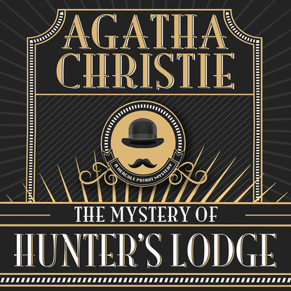 Agatha Christie - Hercule Poirot, The Mystery of Hunter's Lodge (Unabridged)