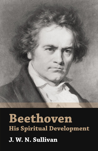 J. W. N. Sullivan — Beethoven - His Spiritual Development