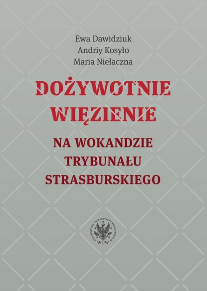 Ewa Dawidziuk - Dożywotnie więzienie na wokandzie trybunału strasburskiego