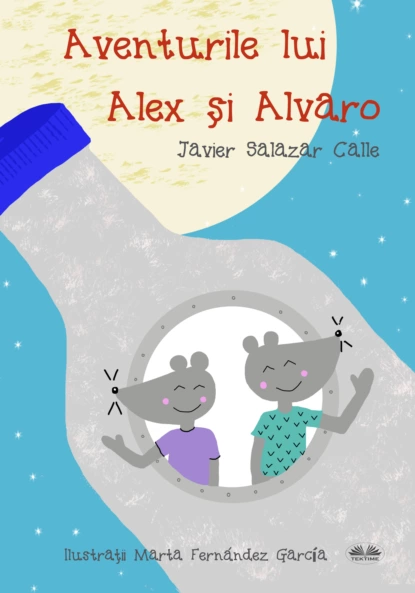 Обложка книги Aventurile Lui Alex Și Alvaro, Javier Salazar Calle