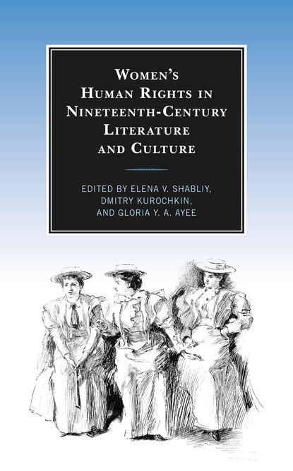 Группа авторов - Women’s Human Rights in Nineteenth-Century Literature and Culture