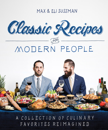 Max & Eli Sussman — Classic Recipes for Modern People