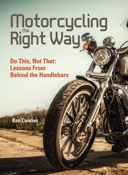 Ken Condon — Motorcycling the Right Way