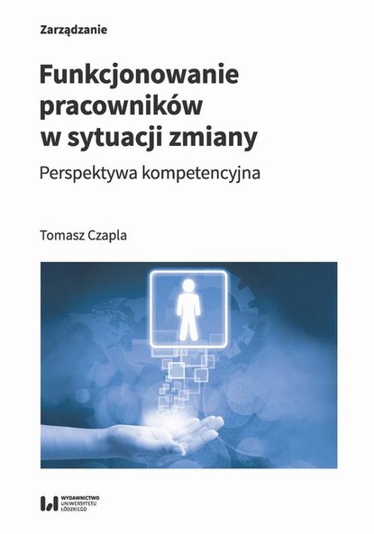 Tomasz Czapla - Funkcjonowanie pracowników w sytuacji zmiany
