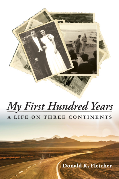 Donald R. Fletcher - My First Hundred Years