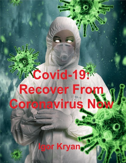 Igor Kryan — Covid-19: Recover from Coronavirus Now