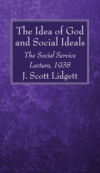 J. Scott Lidgett — The Idea of God and Social Ideals