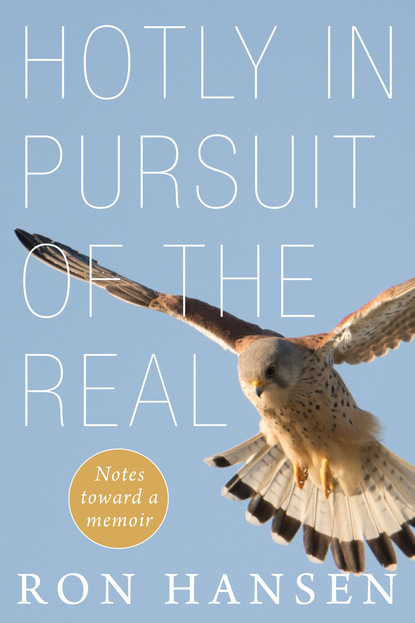 Ron Hansen — Hotly in Pursuit of the Real