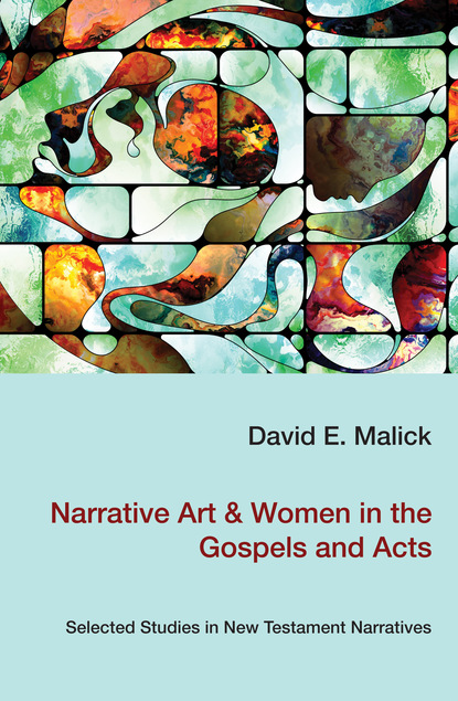 David Malick — Narrative Art & Women in the Gospels and Acts